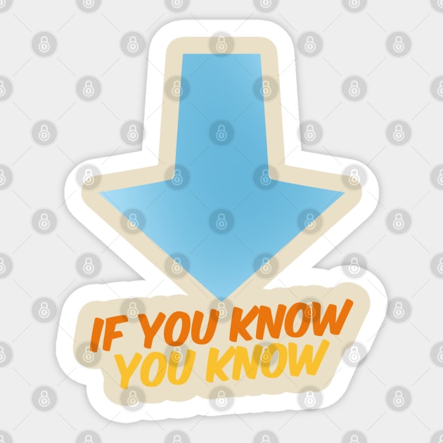 If You Know, You Know Sticker by TextTees